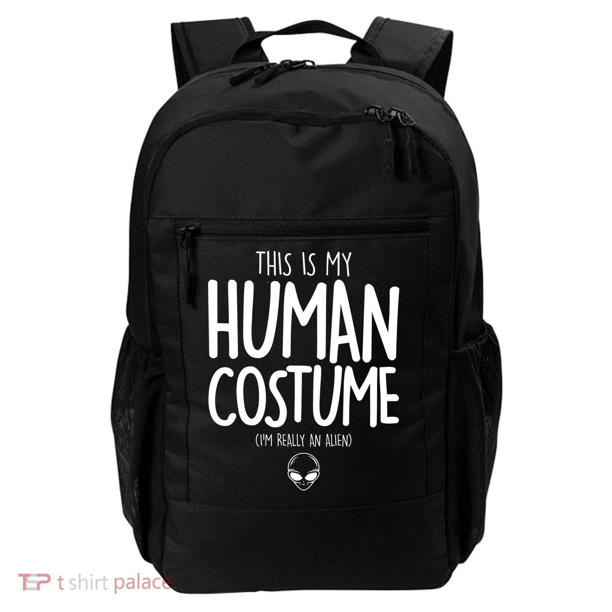 This Is My Human Costume I'm Really An Alien Backpack