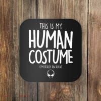 This Is My Human Costume I'm Really An Alien Coaster thumb 0