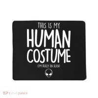 This Is My Human Costume I'm Really An Alien Mousepad thumb 0