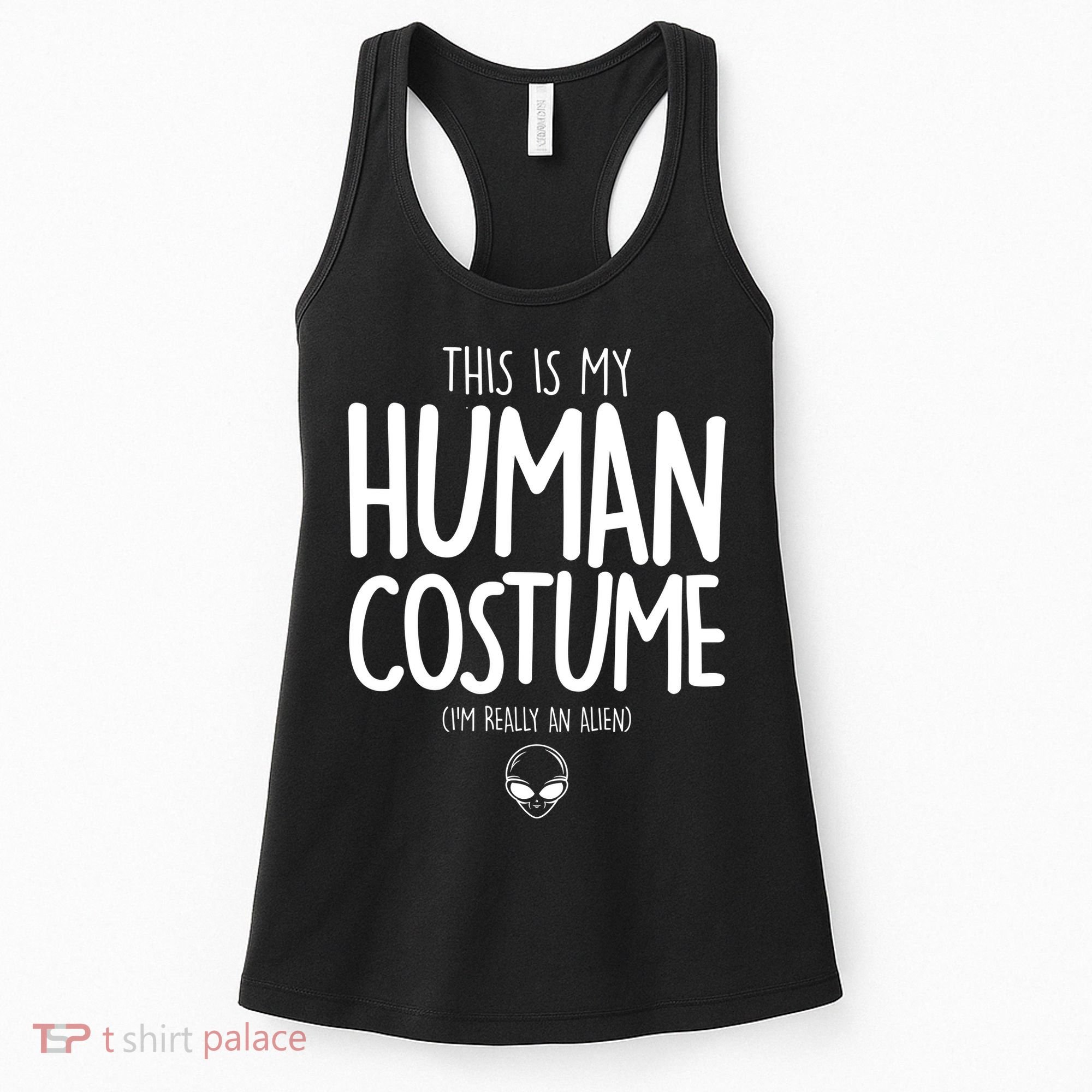 This Is My Human Costume I'm Really An Alien Women's Tank Top
