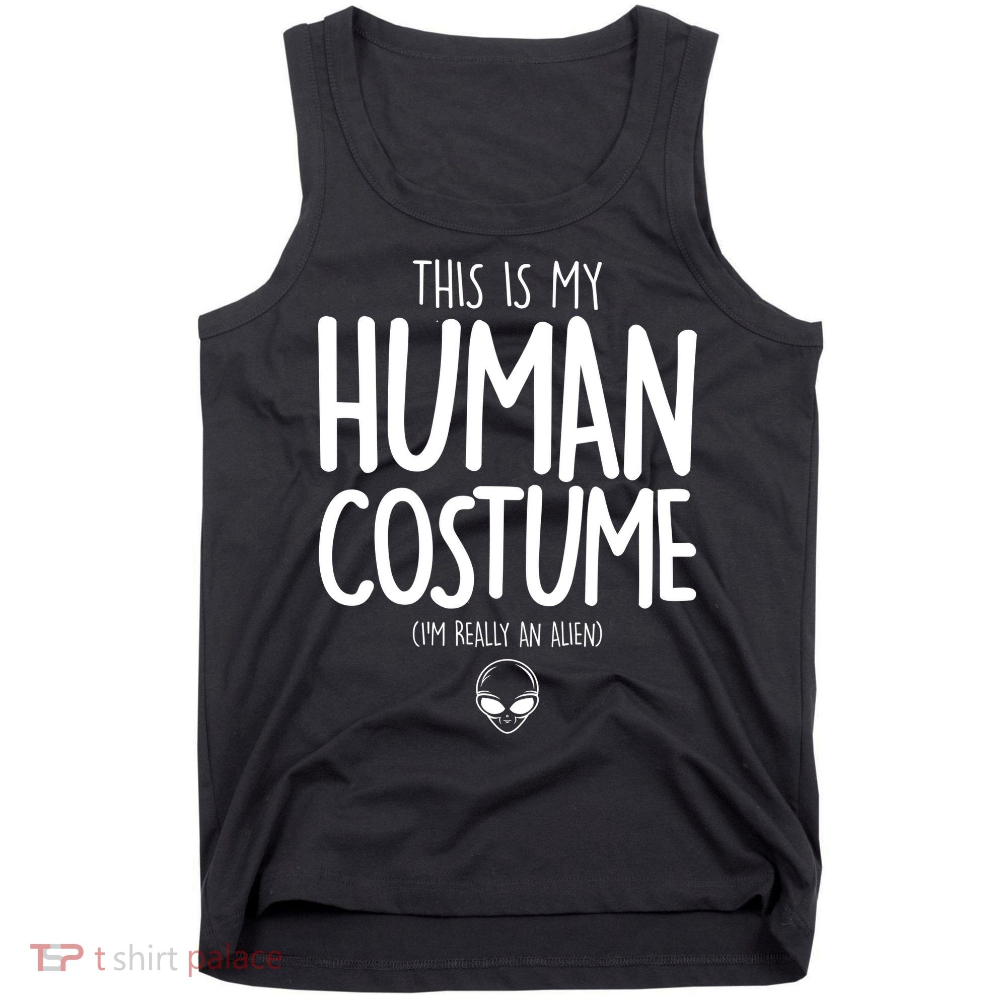 This Is My Human Costume I'm Really An Alien Tank Top