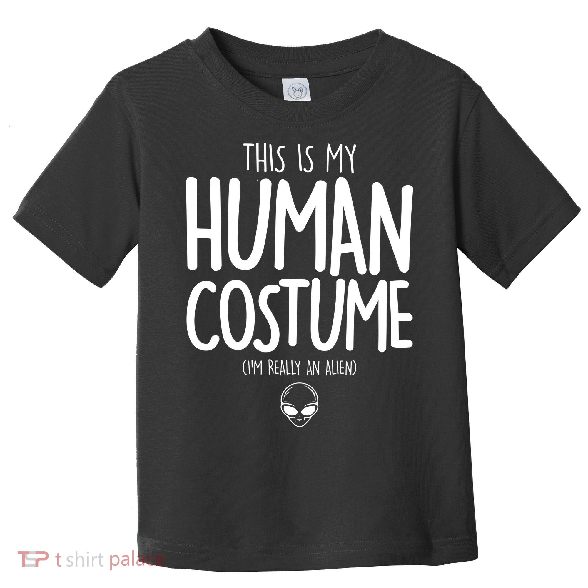 This Is My Human Costume I'm Really An Alien Toddler T-Shirt