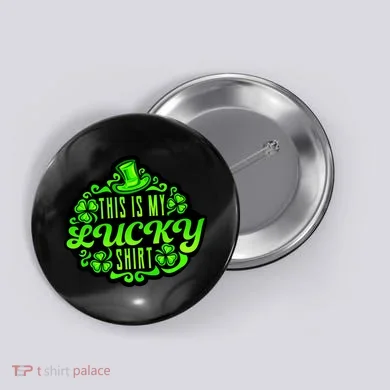 This is my Lucky Irish St. Patrick's Day Button