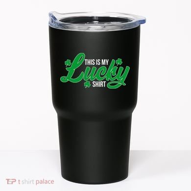 This is my Lucky Shirt St. Patrick's Day Tumbler