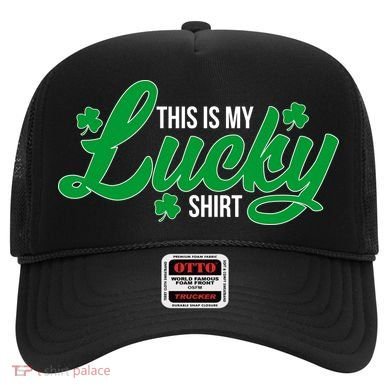 This is my Lucky Shirt St. Patrick's Day Hat