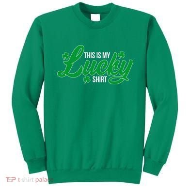 This is my Lucky Shirt St. Patrick's Day Sweatshirt