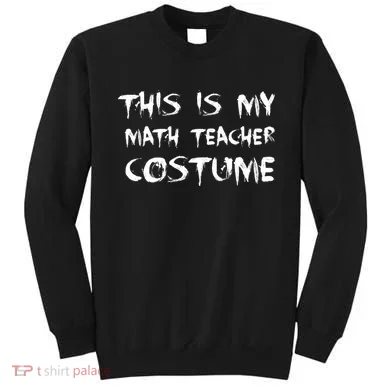 This Is My Math Teachers Costume Sweatshirt