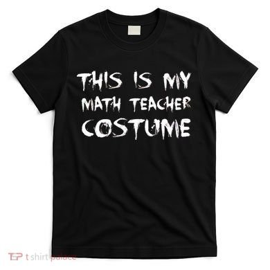 This Is My Math Teachers Costume T-Shirt