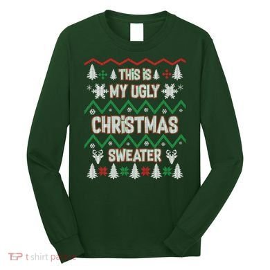 This Is My Ugly Christmas Sweater Long Sleeve Shirt