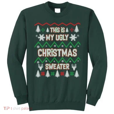 This Is My Ugly Christmas Sweater Sweatshirt