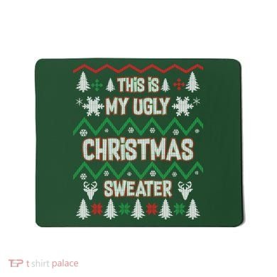 This Is My Ugly Christmas Sweater Mousepad