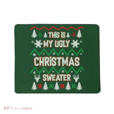 This Is My Ugly Christmas Sweater Mousepad
