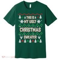 This Is My Ugly Christmas Sweater Premium T-Shirt thumb 0