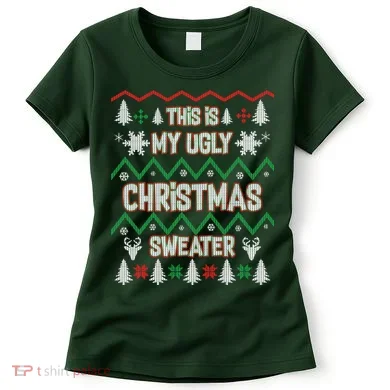 This Is My Ugly Christmas Sweater Women's T-Shirt