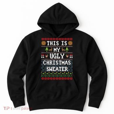 This Is My Ugly Christmas Sweater Party Funny Hoodie