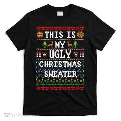 This Is My Ugly Christmas Sweater Party Funny T-Shirt