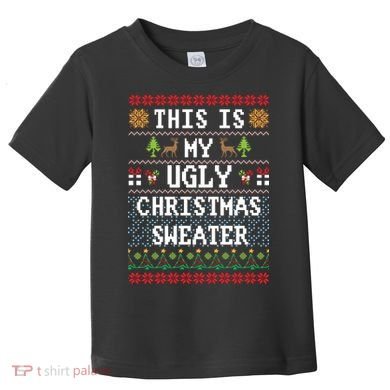 This Is My Ugly Christmas Sweater Party Funny Toddler T-Shirt