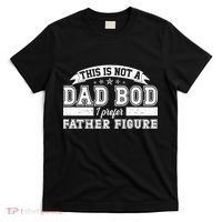 This Is Not A Dad Bod I Prefer Father Figure T-Shirt thumb 0