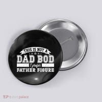 This Is Not A Dad Bod I Prefer Father Figure Button thumb 0