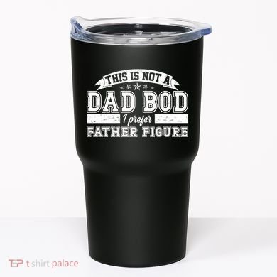 This Is Not A Dad Bod I Prefer Father Figure Tumbler