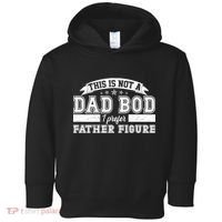 This Is Not A Dad Bod I Prefer Father Figure Toddler Hoodie thumb 0
