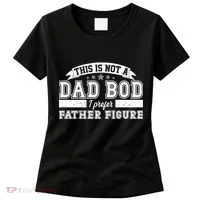 This Is Not A Dad Bod I Prefer Father Figure Women's T-Shirt thumb 0