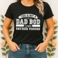 This Is Not A Dad Bod I Prefer Father Figure Women's T-Shirt thumb 2