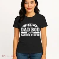 This Is Not A Dad Bod I Prefer Father Figure Women's T-Shirt thumb 4