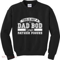 This Is Not A Dad Bod I Prefer Father Figure Kids Sweatshirt thumb 0