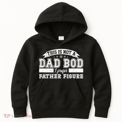 This Is Not A Dad Bod I Prefer Father Figure Kids Hoodie