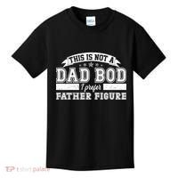 This Is Not A Dad Bod I Prefer Father Figure Kids T-Shirt thumb 0