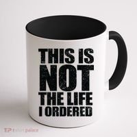This Is Not The Life I Ordered Coffee Mug thumb 1