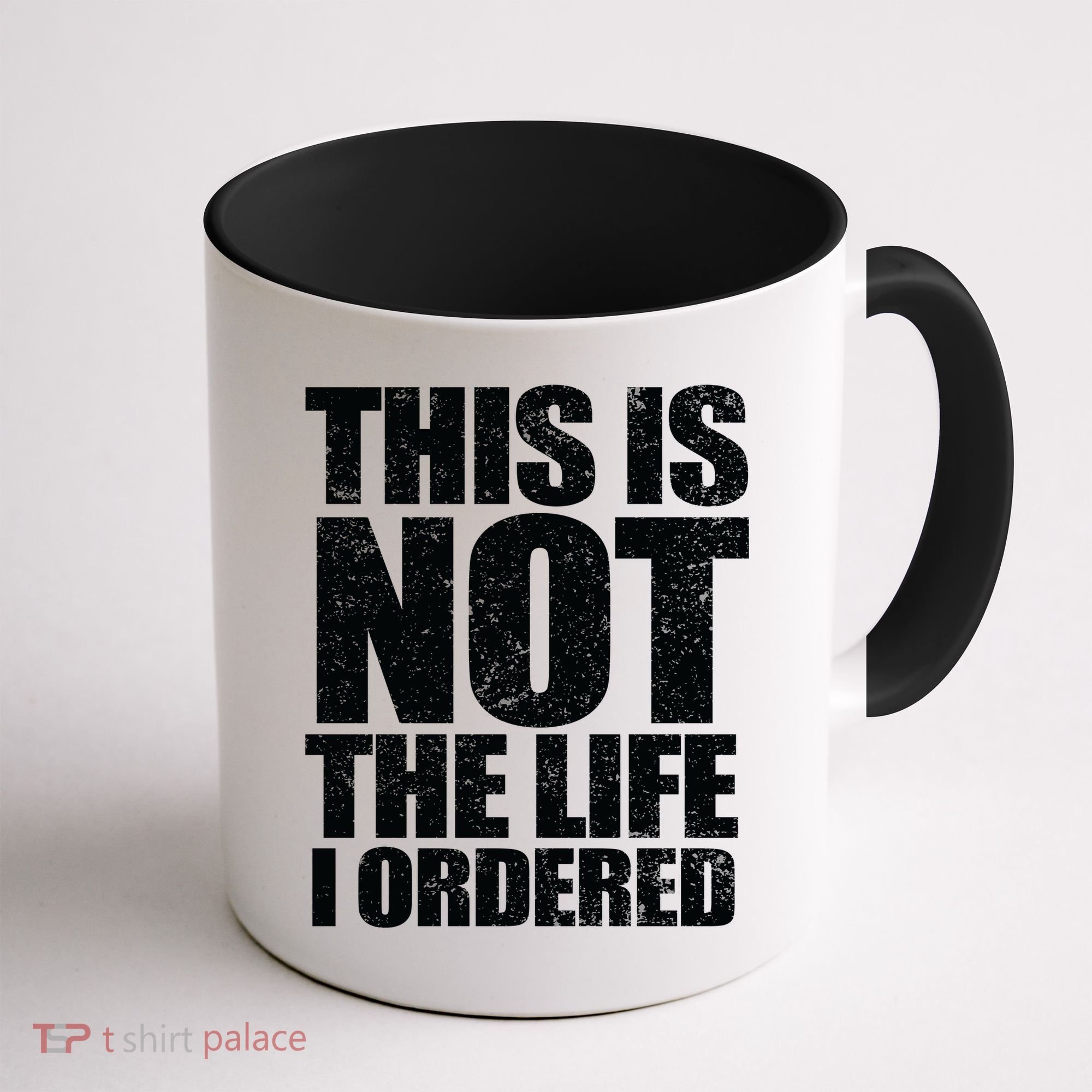 This Is Not The Life I Ordered Coffee Mug