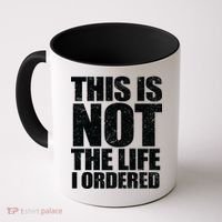 This Is Not The Life I Ordered Coffee Mug thumb 0