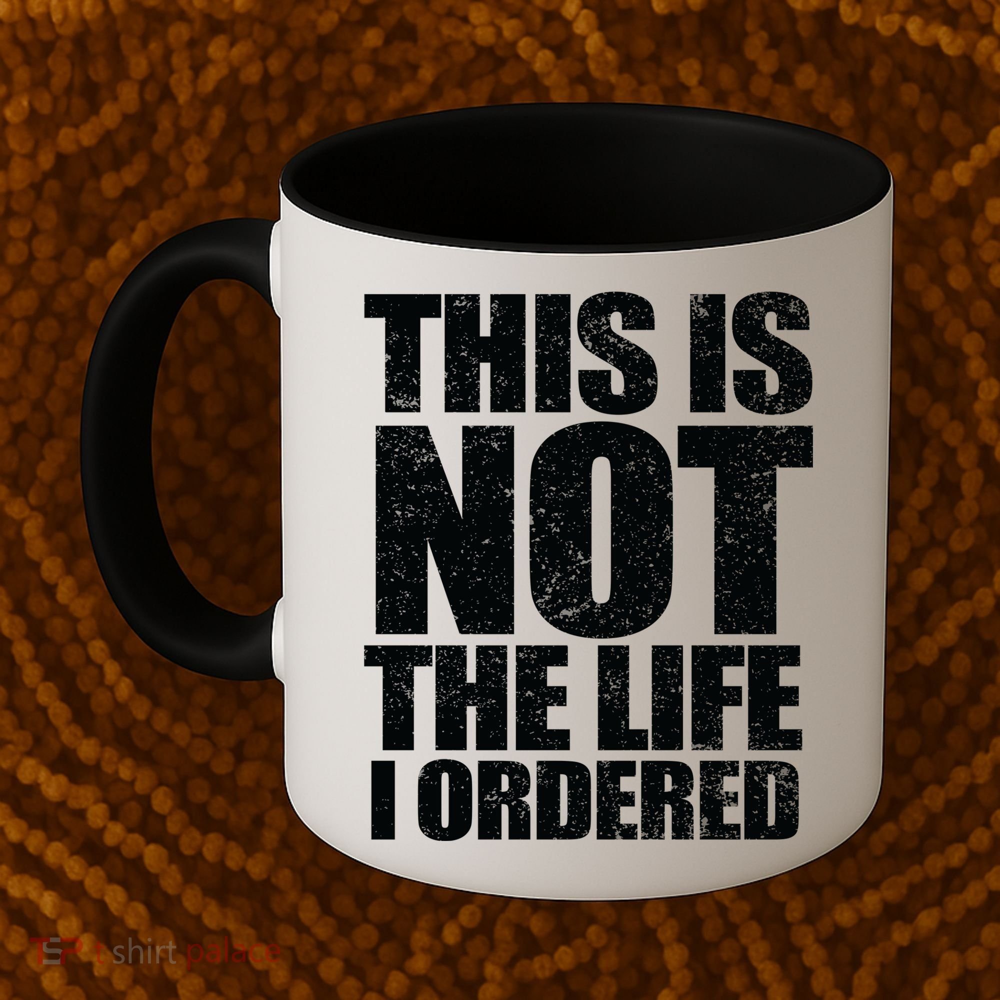 This Is Not The Life I Ordered Coffee Mug