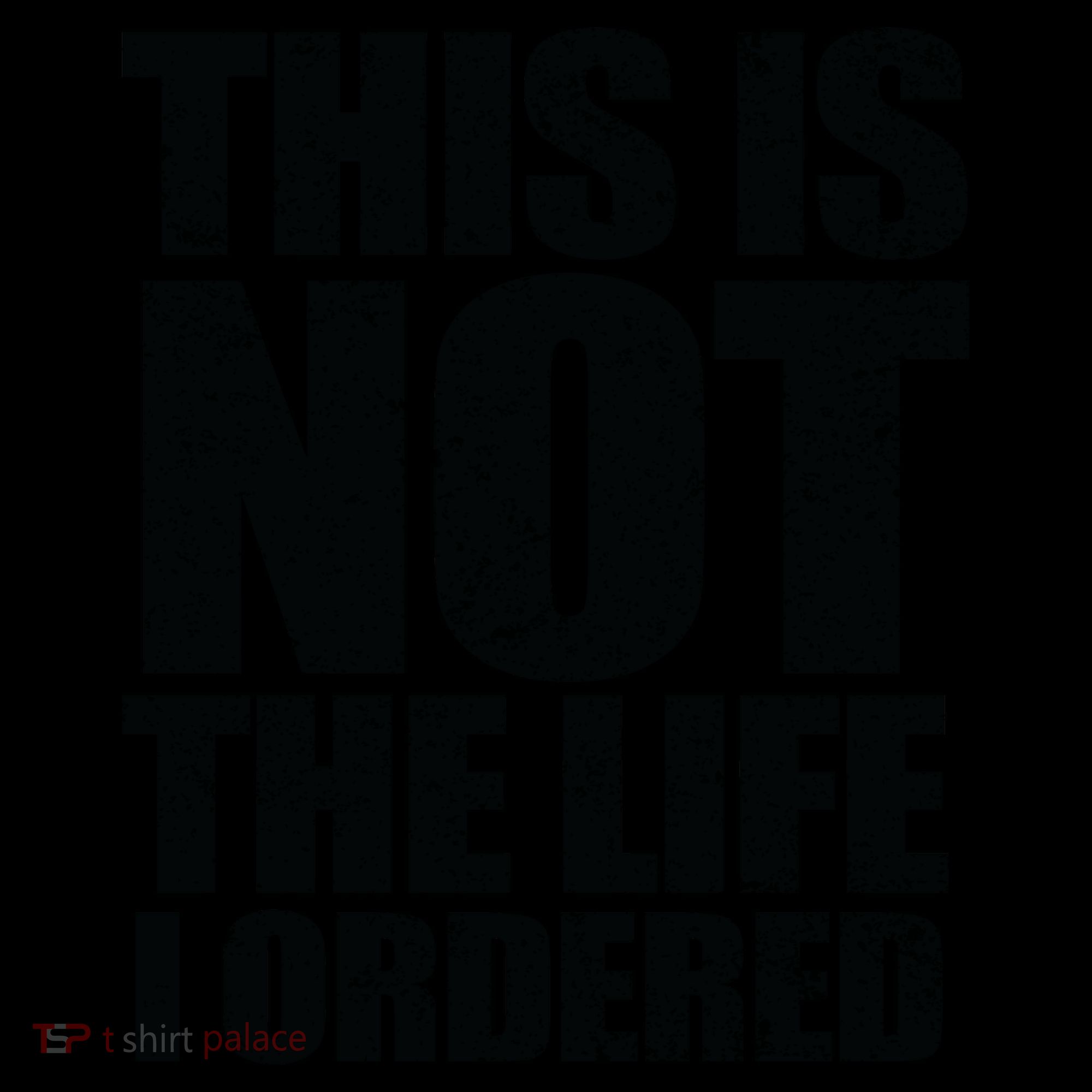 This Is Not The Life I Ordered Coffee Mug