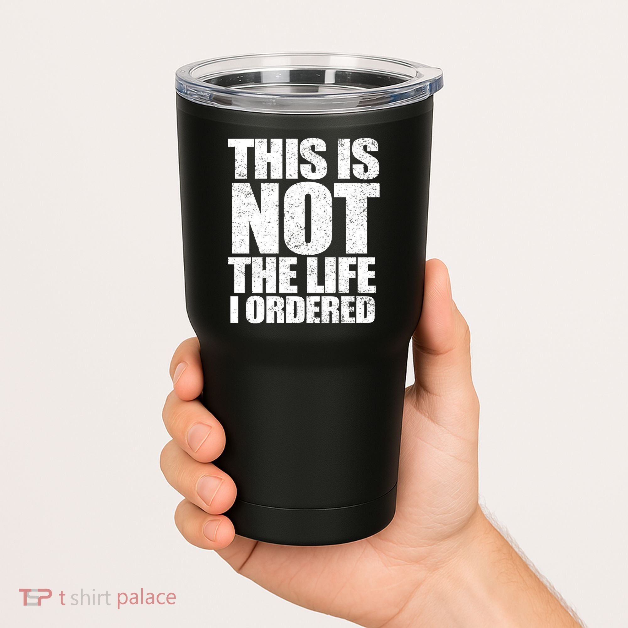 This Is Not The Life I Ordered Tumbler