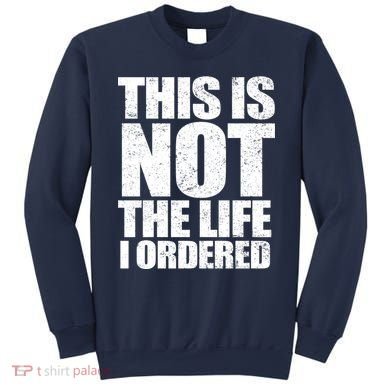 This Is Not The Life I Ordered Sweatshirt