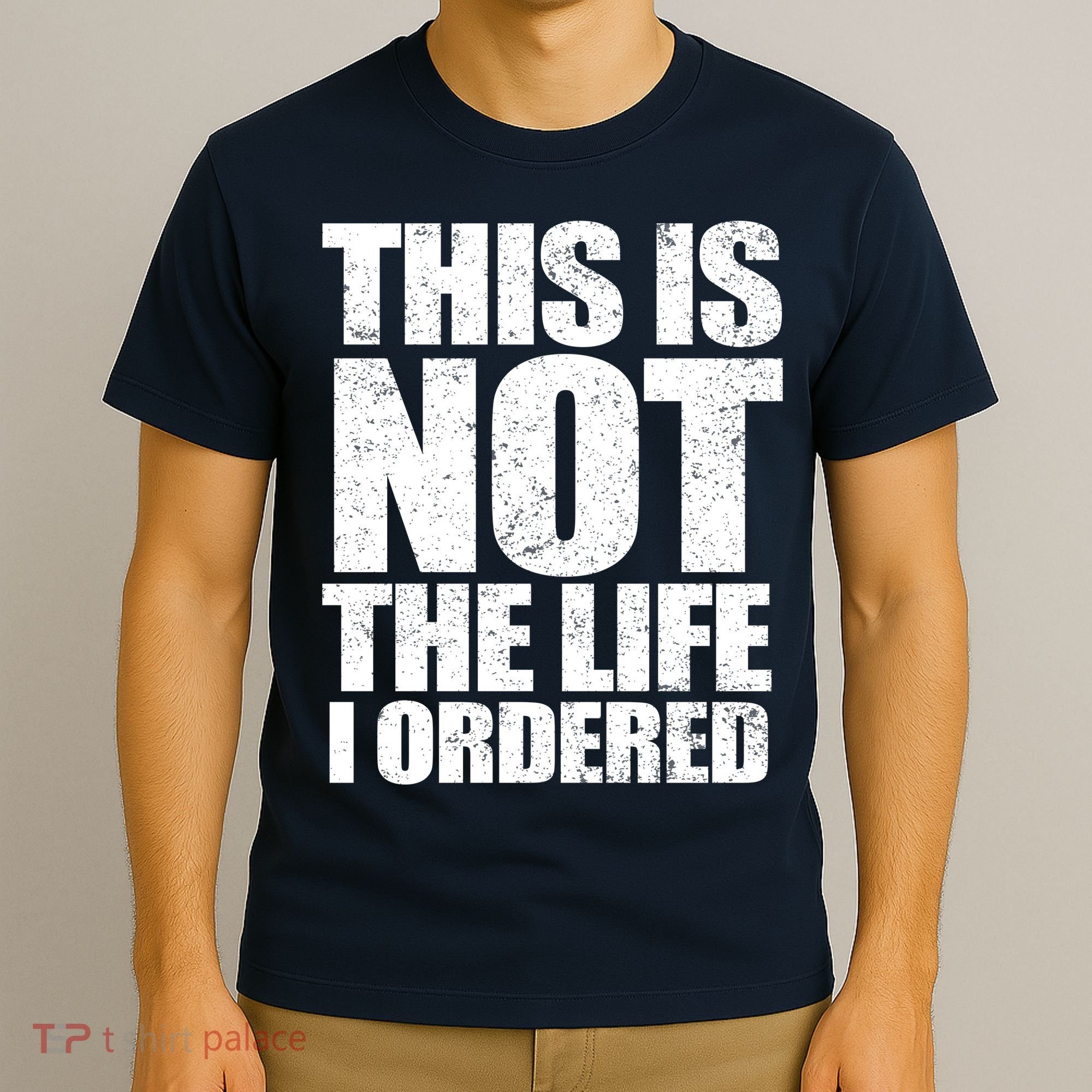 This Is Not The Life I Ordered T-Shirt