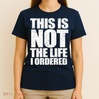 This Is Not The Life I Ordered T-Shirt thumb 4
