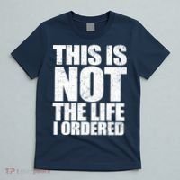 This Is Not The Life I Ordered T-Shirt thumb 5