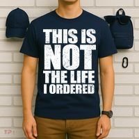 This Is Not The Life I Ordered T-Shirt thumb 6