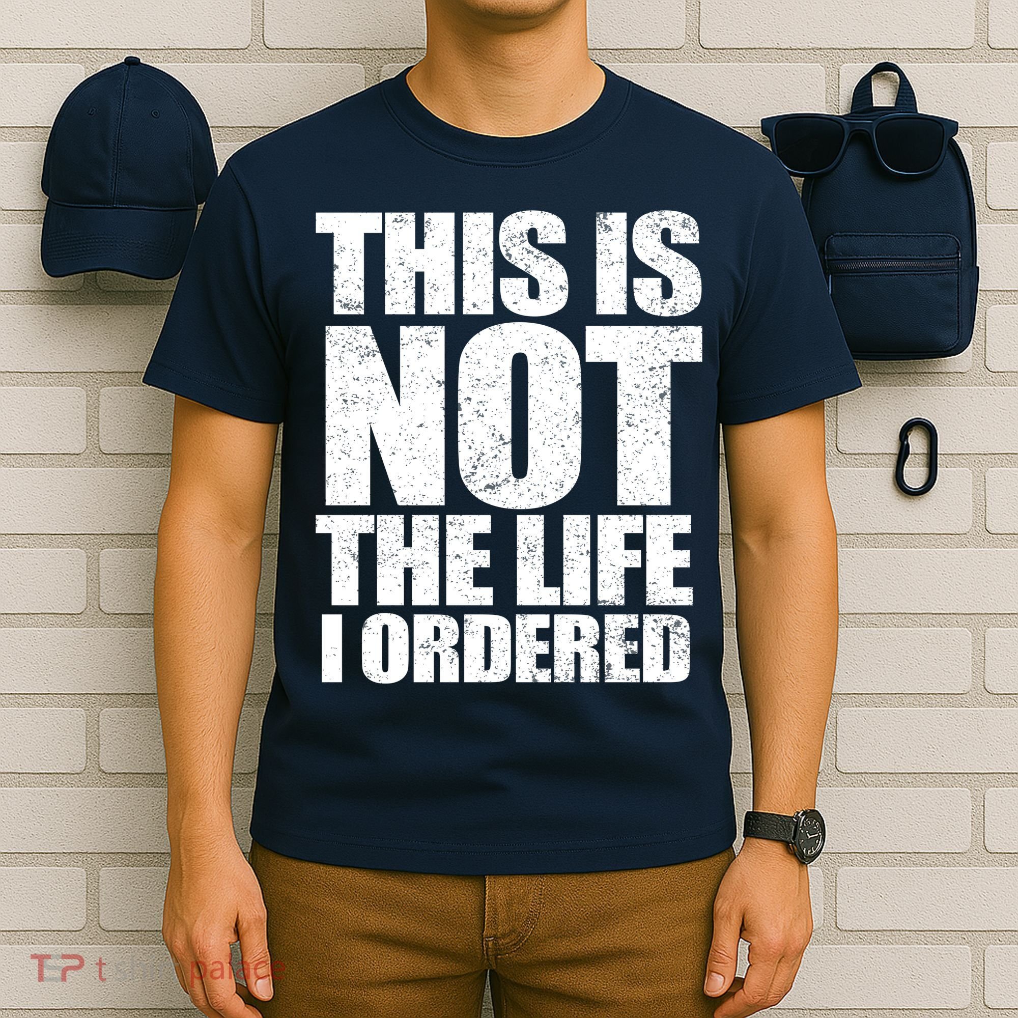 This Is Not The Life I Ordered T-Shirt