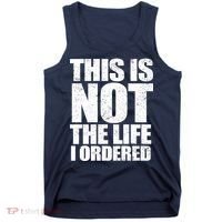 This Is Not The Life I Ordered Tank Top thumb 0