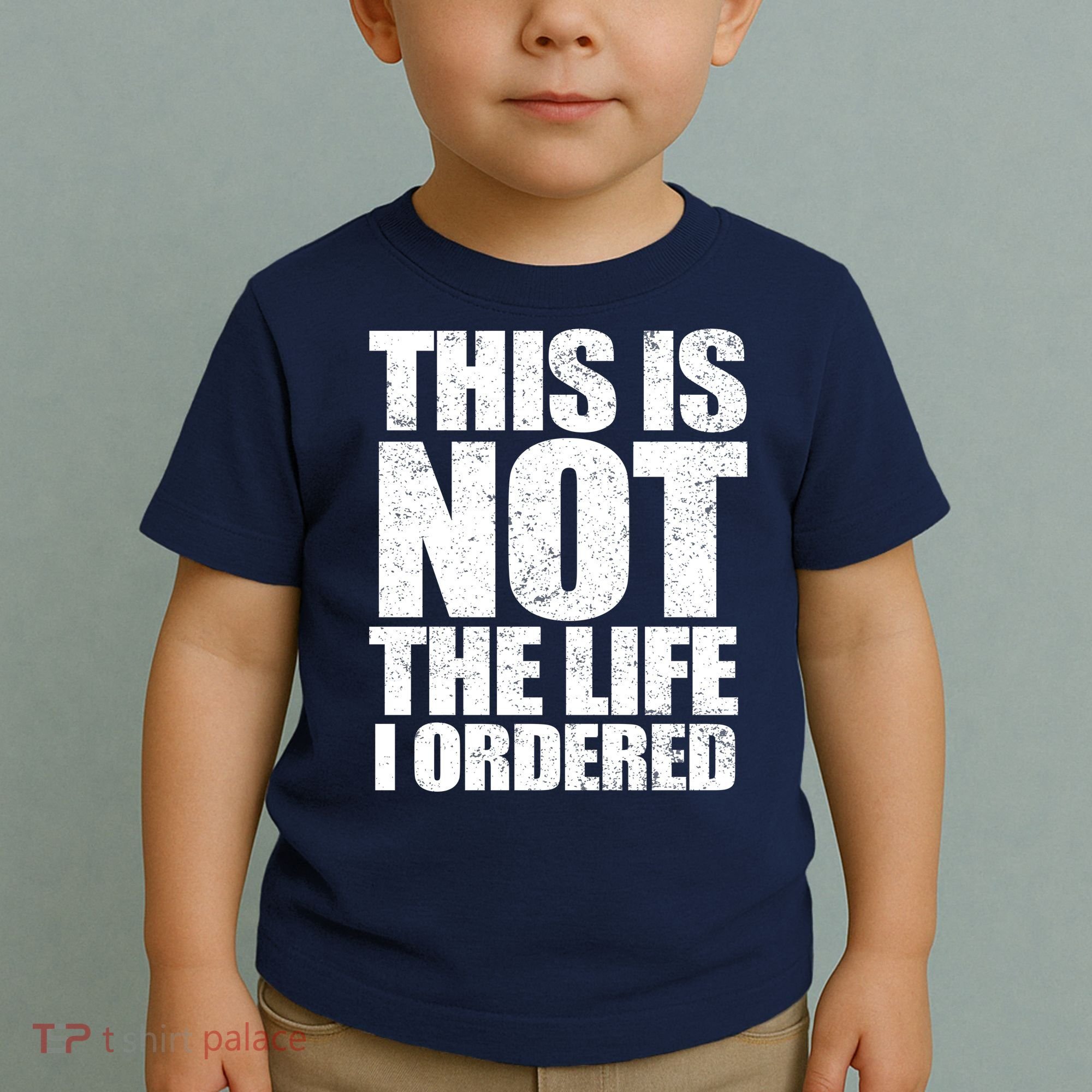 This Is Not The Life I Ordered Toddler T-Shirt