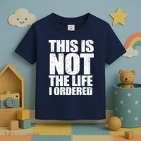 This Is Not The Life I Ordered Toddler T-Shirt thumb 3