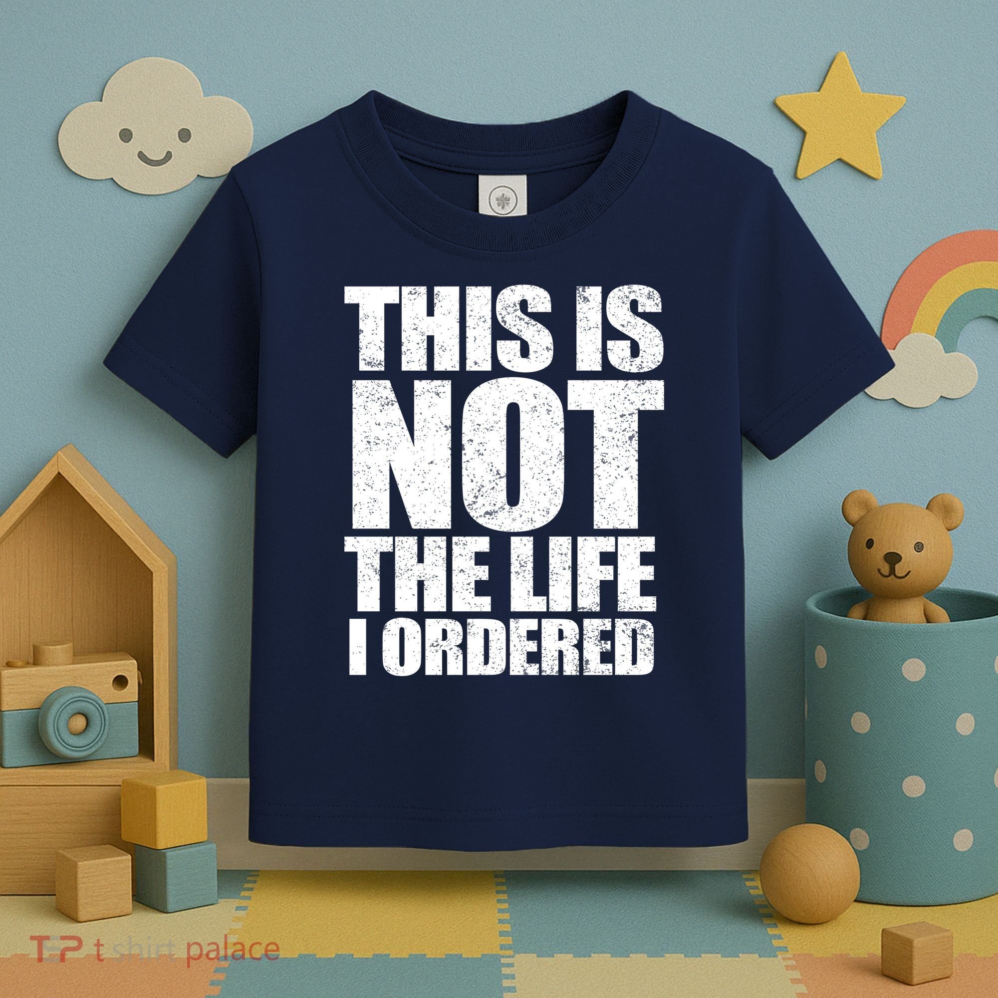This Is Not The Life I Ordered Toddler T-Shirt
