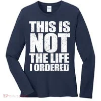 This Is Not The Life I Ordered Women's Long Sleeve Shirt thumb 0