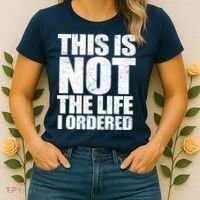 This Is Not The Life I Ordered Women's T-Shirt thumb 2