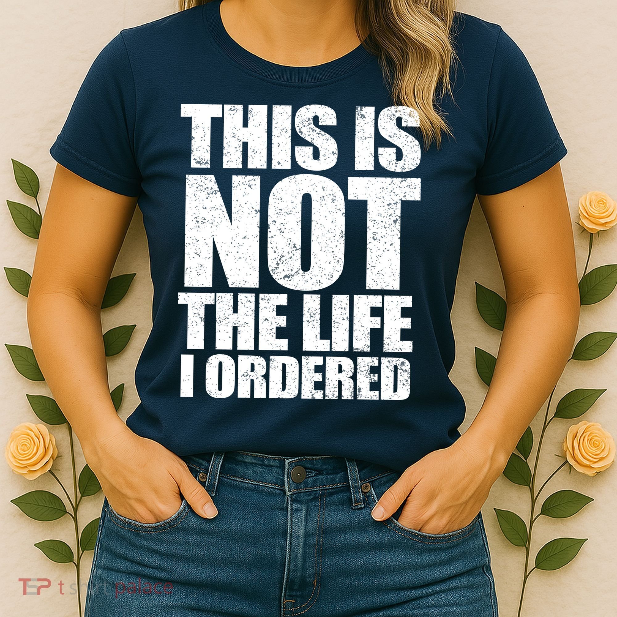 This Is Not The Life I Ordered Women's T-Shirt